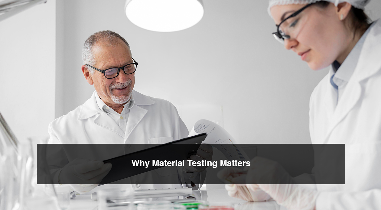 Why Material Testing Matters